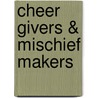 Cheer Givers & Mischief Makers door K.Z. Snow