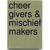 Cheer Givers & Mischief Makers by K.Z. Snow