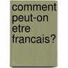 Comment peut-on etre francais? door Djavann Chahdortt