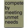 Compete By Meeting Unmet Needs by Jim Champy