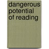Dangerous Potential of Reading by Ana-Isabel Aliaga-Buchenau
