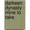 Darkeen Dynasty - Mine To Take by Angelina Evans