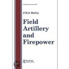 Field Artillery And Fire Power door Major J.B.A. Bailey