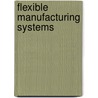 Flexible Manufacturing Systems door A. Raouf