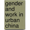 Gender and Work in Urban China door Jieyu Liu