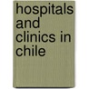 Hospitals and Clinics in Chile door Inc. Icon Group International
