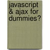 JavaScript & Ajax For Dummies? by Debra Meyerson