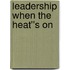 Leadership When the Heat''s On