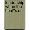 Leadership When the Heat''s On door John Hoover