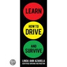 Learn How to Drive and Survive by Linda Ann Azarela