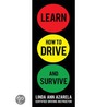 Learn How to Drive and Survive door Linda Ann Azarela