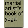 Martial Artist''s Book of Yoga door Lily Chou