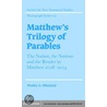 Matthew''s Trilogy of Parables door Wesley G. Olmstead