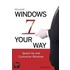 Microsoft® Windows 7 Your Way