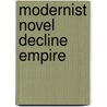Modernist Novel Decline Empire door John Marx