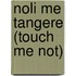 Noli Me Tangere (Touch Me Not)