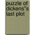 Puzzle of Dickens''s Last Plot