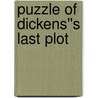 Puzzle of Dickens''s Last Plot door Andrew Lang