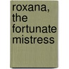 Roxana, The Fortunate Mistress by Danial Defoe