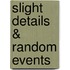 Slight Details & Random Events