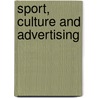 Sport, Culture and Advertising by Steven Jackson