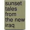 Sunset Tales From The New Iraq by Al Kentawy