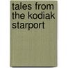 Tales from the Kodiak Starport door Justin Oldham
