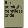 The Admiral''s Penniless Bride door Carla Kelly