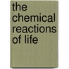 The Chemical Reactions of Life door Britannica Educational Publishing