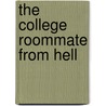 The College Roommate From Hell by Linda Fiore
