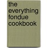 The Everything Fondue Cookbook door Rhonda Lauret Parkinson