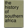 The History of Southern Africa door Britannica Educational Publishing