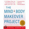 The Mind-Body Makeover Project door Michael Gerrish
