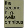 The Second H. G. Wells Omnibus door Herbert George Wells