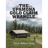 The Upamona Gold Claim Wrangle by Oscar William Case