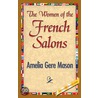 The Women of the French Salons by Amelia Ruth Gere Mason