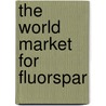 The World Market for Fluorspar door Inc. Icon Group International