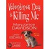 Valentine''s Day Is Killing Me