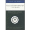Wireless Leadership Strategies by Aspatore Books Staff Aspatore com