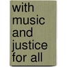 With Music and Justice for All door Frye Gaillard