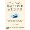 You Don''t Have to Do It Alone door Richard H. Axelrod