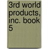 3rd World Products, Inc. Book 5 by Ed Howdershelt