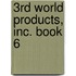 3rd World Products, Inc. Book 6