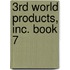 3rd World Products, Inc. Book 7