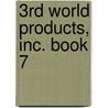 3rd World Products, Inc. Book 7 by Ed Howdershelt