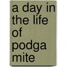 A Day in the Life of Podga Mite door James Warnock