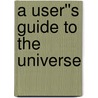 A User''s Guide to the Universe door Jeff Blomquist
