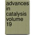 Advances In Catalysis Volume 19
