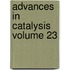 Advances In Catalysis Volume 23