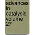Advances In Catalysis Volume 27